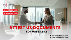USA Documents Attestation Services in UAE: Step-by-Step Guide for Expats & Professionals