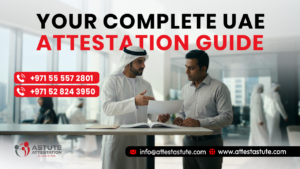 Complete Guide to Attestation Services in UAE